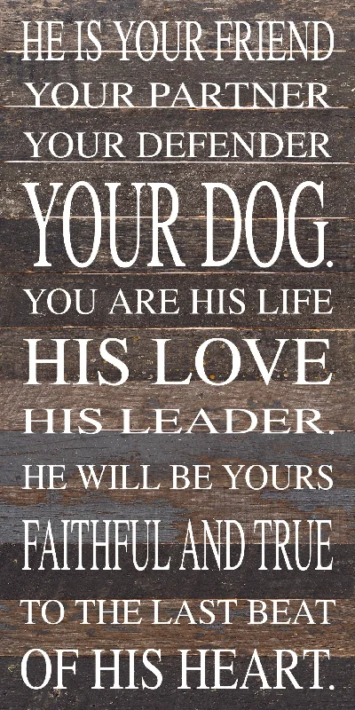 Second Nature by Hand - He is your friend, your partner, your defender, your dog. You are his life, his love, his leader. He will be yours, faithful and true, to the last beat of his heart. / 12"x24" Reclaimed Wood Sign